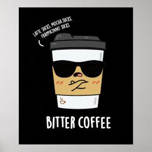 Bitter Coffee Funny Coffee Pun Mörk BG Poster