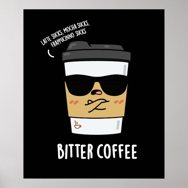 Bitter Coffee Funny Coffee Pun Mörk BG Poster (Framsidan)