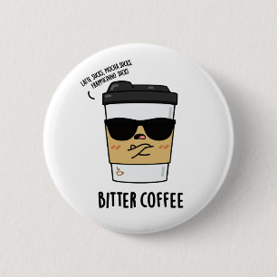 Bitter Coffee Funny Drink Pun Knapp