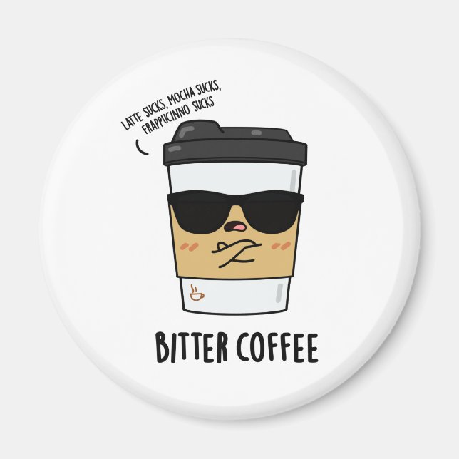 Bitter Coffee Funny Drink Pun Magnet (Framsidan)