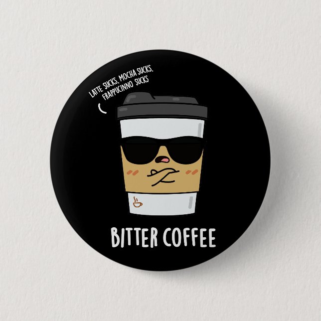 Bitter Coffee Funny Drink Pun Mörk BG Knapp (Framsida)