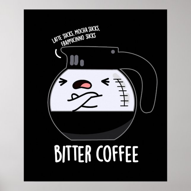 Bitter Coffee Funny Food Pun Mörk BG Poster (Framsidan)
