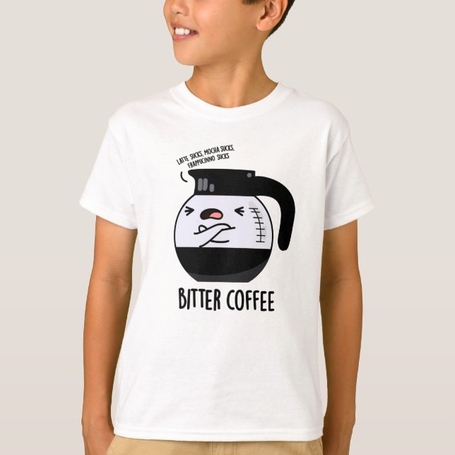 Bitter Coffee Funny Food Pun T Shirt (Framsida)