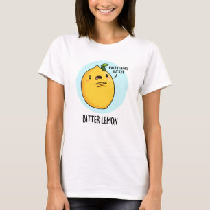 Bitter Lemon Funny Fruit Pun T Shirt