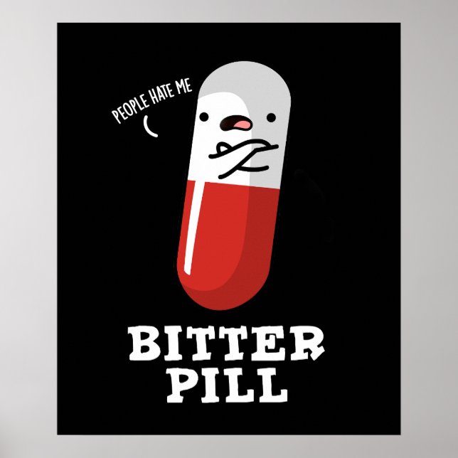 Bitter Pill Funny Medicine Pun Mörk BG Poster (Framsidan)