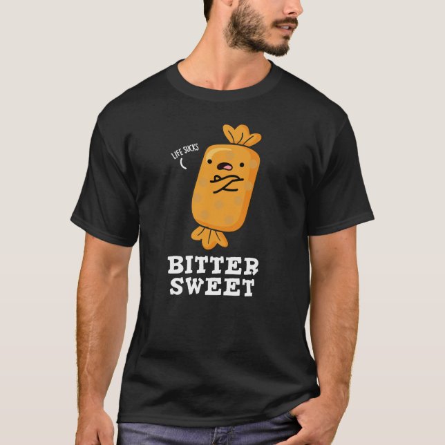 Bitter Sweet Funny Candy Pun Mörk BG T Shirt (Framsida)