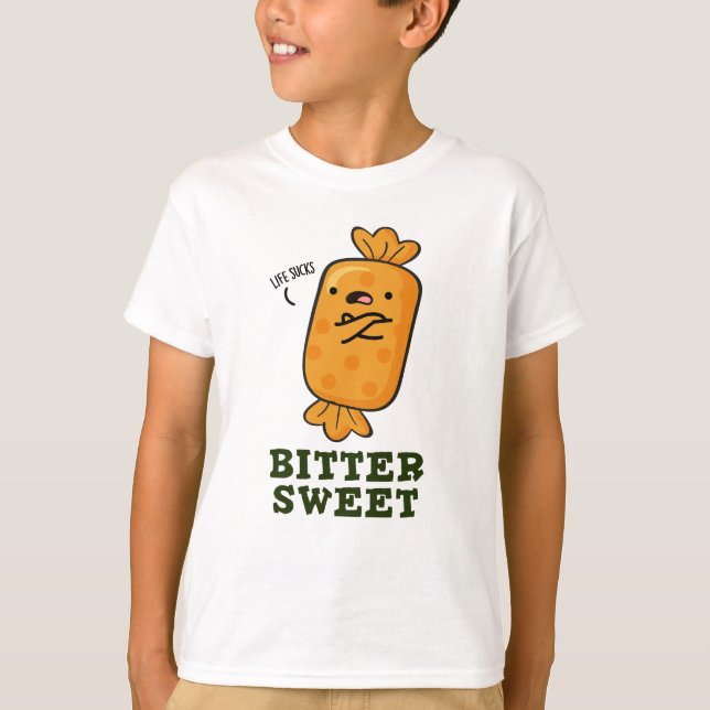 Bitter Sweet Funny Candy Pun T Shirt (Framsida)