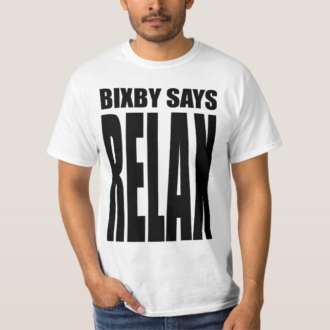 Bixby något att säga… KOPPLAR AV! T-shirt (Framsida)