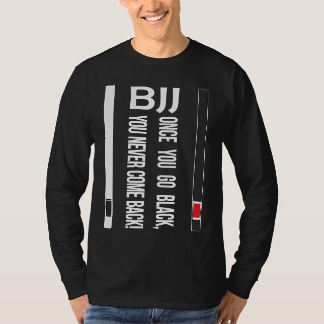 BJJ Black Belt Funny once you go black T Shirt (Framsida)