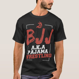 BJJ Brazilian Jiu Jitsu alias Pajama Wrestling T Shirt