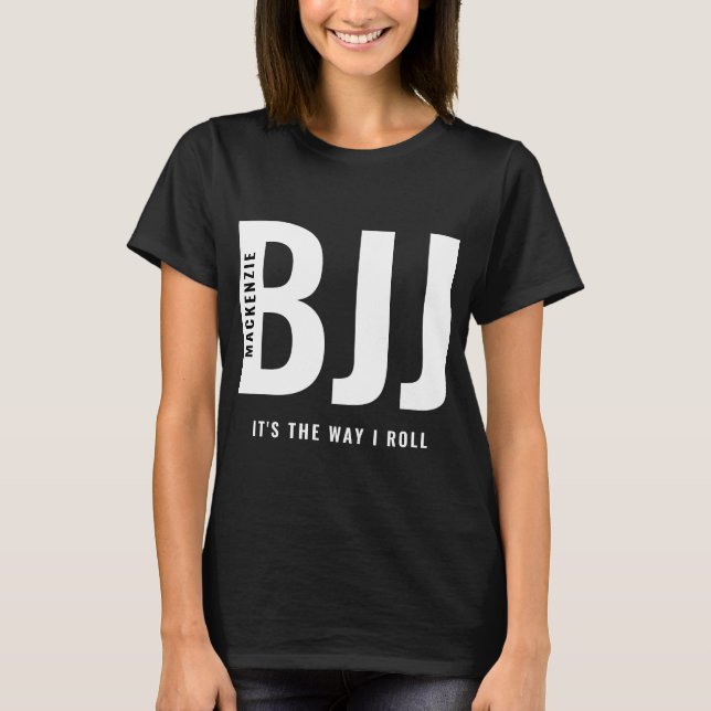 BJJ Brazilian Jiu Jitsu Clothing Way I Roll Dam T Shirt (Framsida)