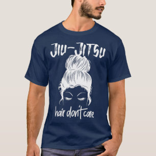 BJJ Girls Jiu Jitsu Hair Dont Care Messy Bun Women T Shirt