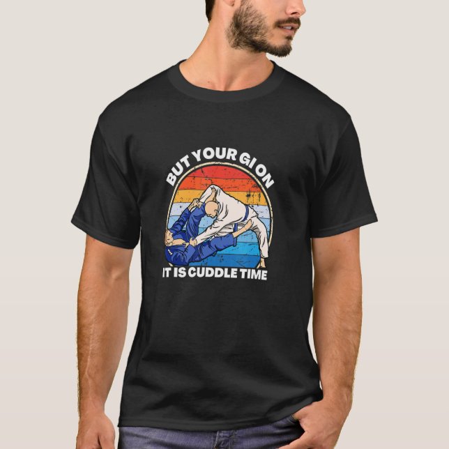 BJJ lägger på din GI på det är dags 1 T Shirt (Framsida)
