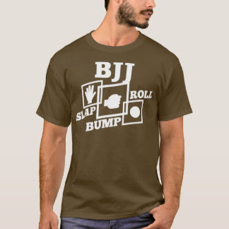 BJJ Slap Bump Roll Brazilian Jiu Jitsu Gift T Shirt