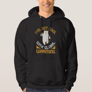 Björnar - jag är inte Coola med global uppvärmning Hoodie