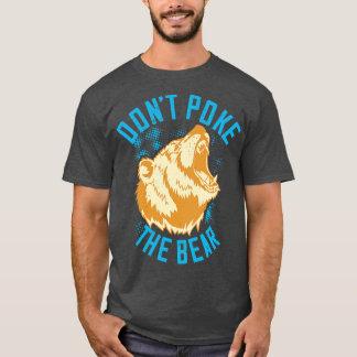 Björnklämma inte på björnen t shirt