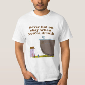 Bjuda aldrig på Ebay, när du drickas T-shirt