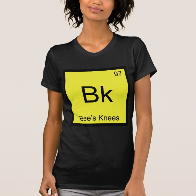 Bk - Bee's Knees Kemiskt Element Symbol Bee Tee (Framsida)