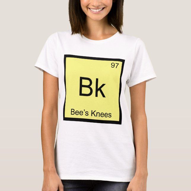 Bk - Bee's Knees Kemiskt Elemente Symbol Bee Tee (Framsida)