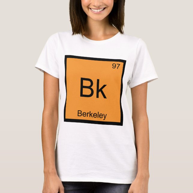 Bk - Berkeley Chemistry Element Symbol California T-shirt (Framsida)