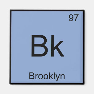 Bk - Brooklyn Chemistry Inslag Symbol New York T Magnet