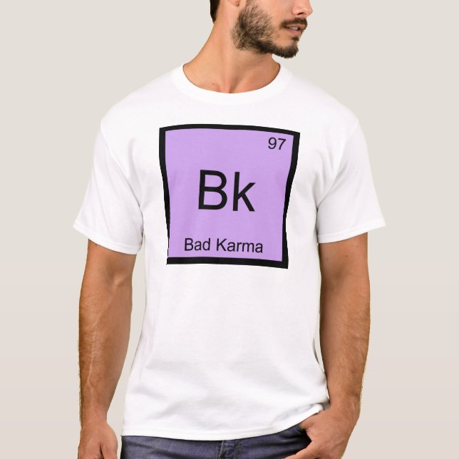 Bk - Dålig Karma Kemiskt Elemente Symbol Rollig T- Tröja (Framsida)