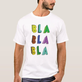 Bla Bla Bla Funny Sayed Humor Sarkastic T Shirt