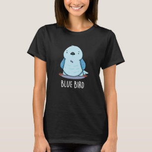 Blå Fågel Rolig Djür Puns Mörk Bakgrund T Shirt