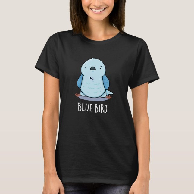 Blå Fågel Rolig Djür Puns Mörk Bakgrund T Shirt (Framsida)