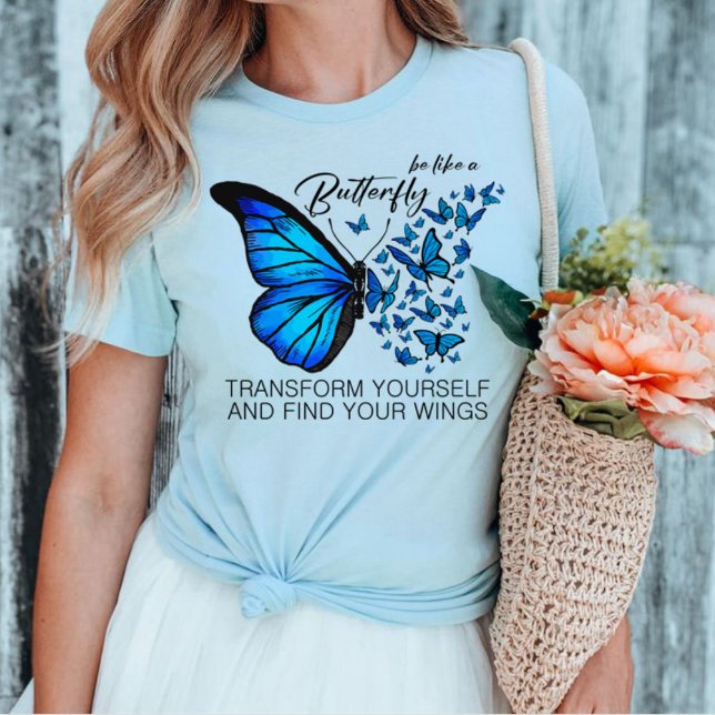 Blå fjärosskjortor, inspirationsoffert t shirt (BE LIKE A BUTTERFLY TRANSFORM YOURSELF AND FIND YOUR WINGS shirts light blue)