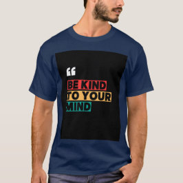 Blå t-shirt med "Be Kind to your Mind"-typografi