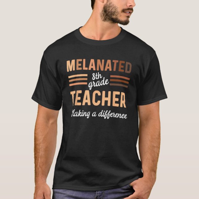 Black 8th Grade Teacher Black History Making A Dif T Shirt (Framsida)