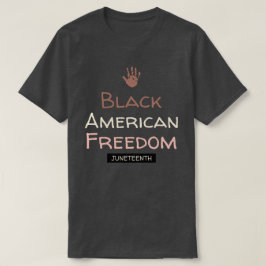 Black American Freedom Junetonde T Shirt