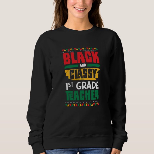 Black and Classy 1st Grade Teacher Black History M T Shirt (Framsida)