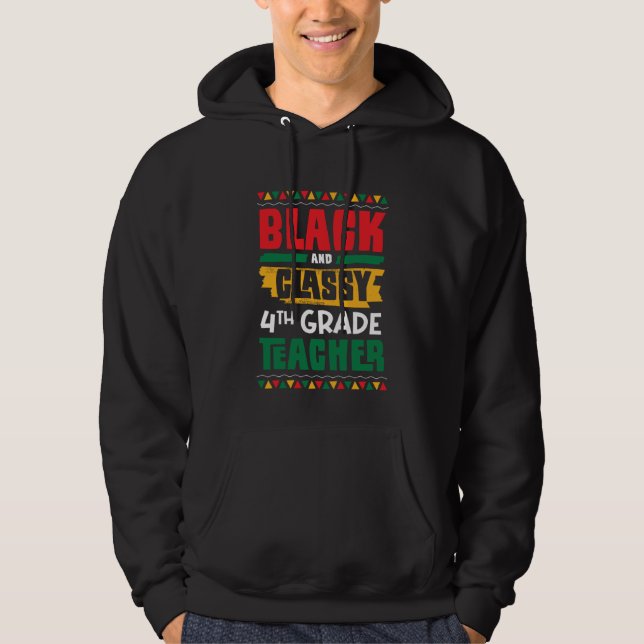 Black and Classy 4th Grade Teacher Black History M Hoodie (Framsida)