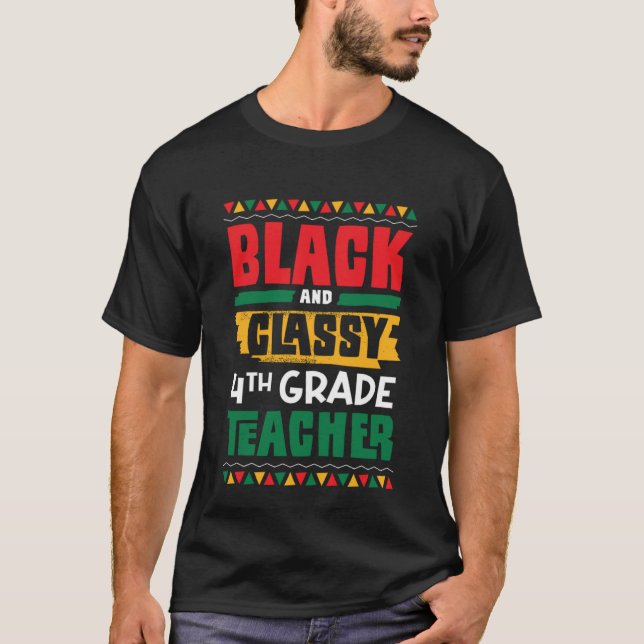 Black and Classy 4th Grade Teacher Black History M T Shirt (Framsida)