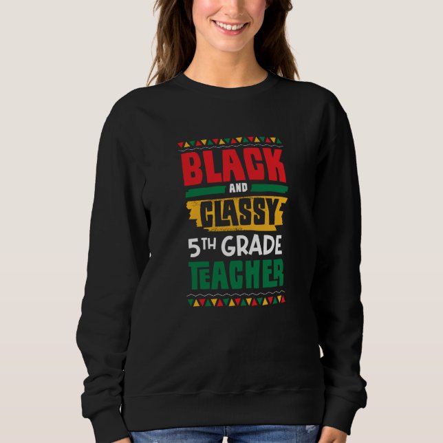 Black and Classy 5th Grade Teacher Black History M T Shirt (Framsida)