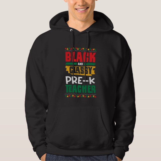 Black and Classy Pre K Teacher Black History Month Hoodie (Framsida)