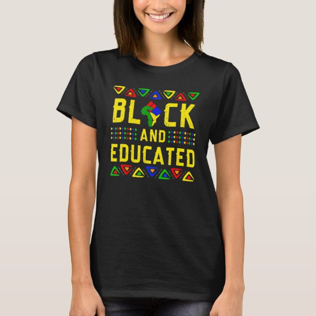 Black And Educated Black History Month African Pri T Shirt (Framsida)