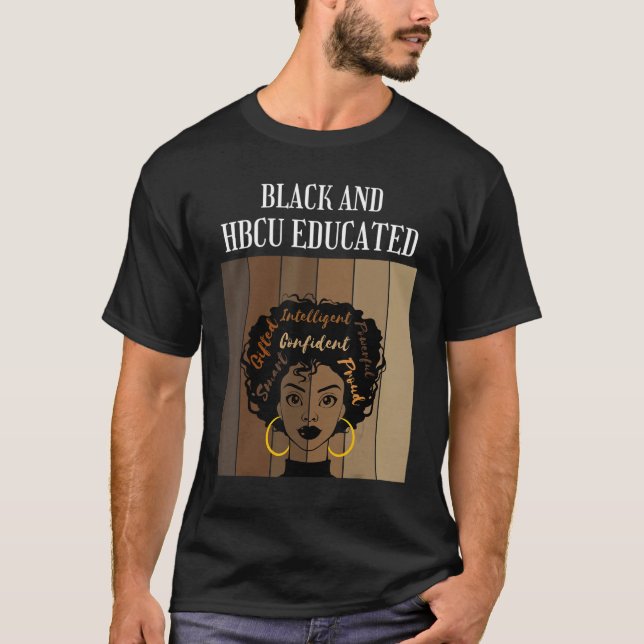 Black And HBCU Educated Historical Black Colleges  T Shirt (Framsida)