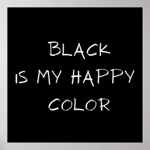 BLACK ÄR MIN LYCKLIG FÄRG POSTER
