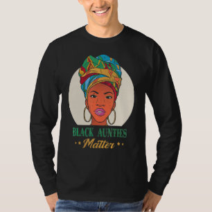 Black Aunts Matter Black Pride Black History Mon T Shirt