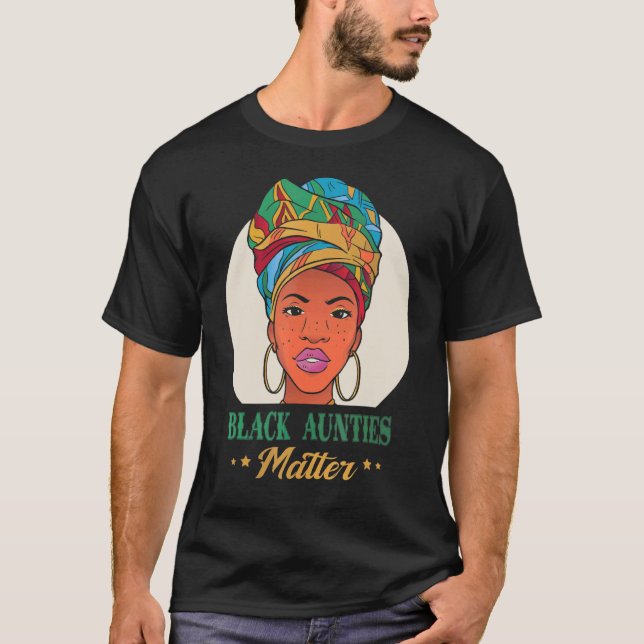 Black Aunts Matter Black Pride Black History Mon T Shirt (Framsida)