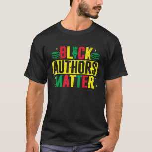 Black Authors Matter African American Writer Novel T Shirt