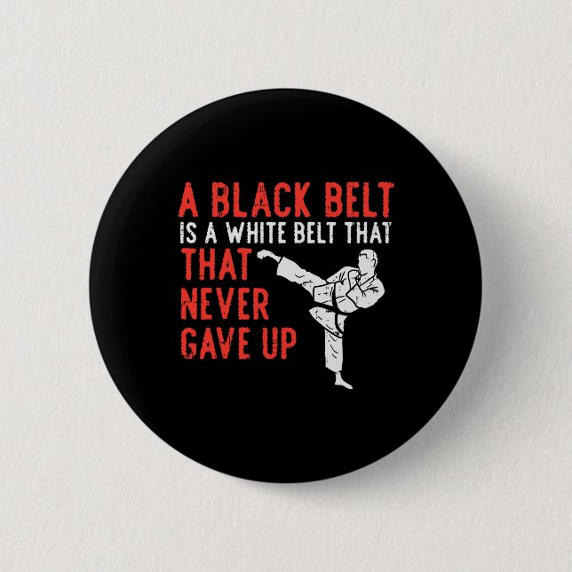 Black Bälte har aldrig gett upp Karate Taekwondo I Knapp (Framsida)