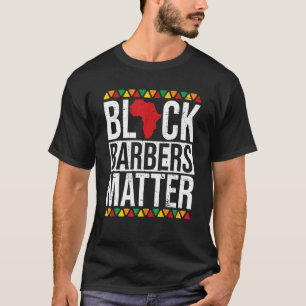 Black Barbers Matter African American Black Histor T Shirt