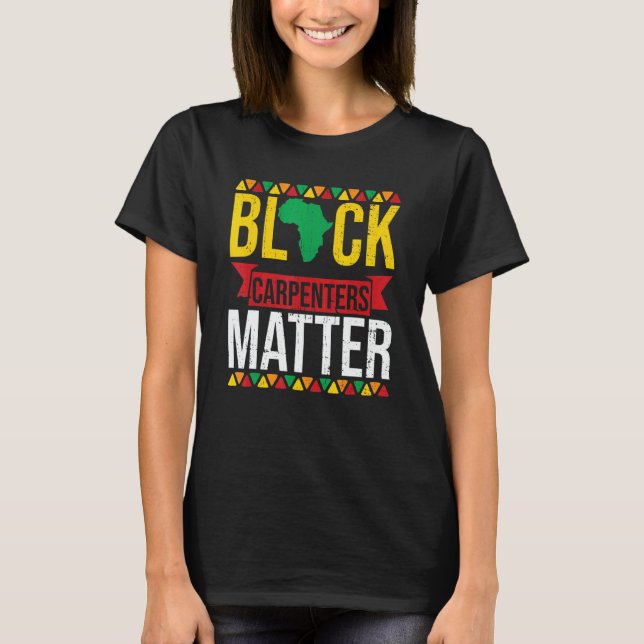 Black Carpenters Matter African American Black His T Shirt (Framsida)