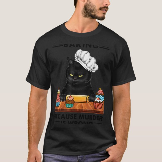 Black Cat Baking Because Murder Is Wrong Cat Lover T Shirt (Framsida)