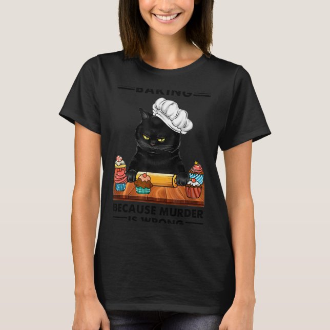 Black Cat Baking Because Murder Is Wrong Cat Lover T Shirt (Framsida)