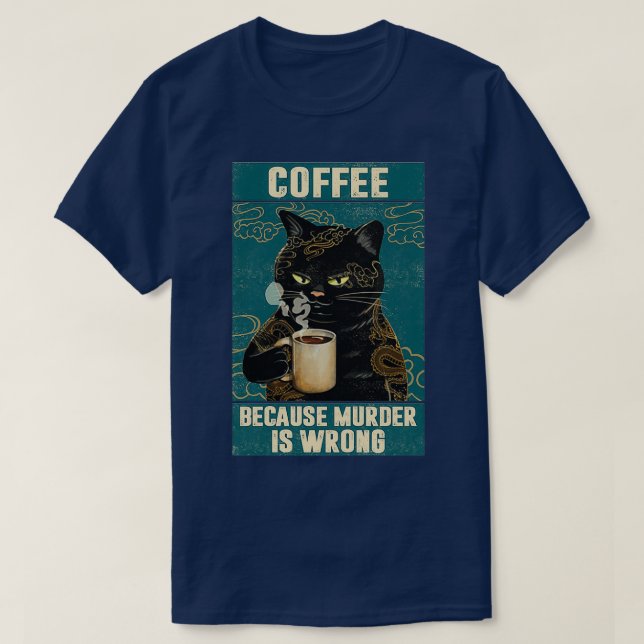 Black Cat Coffee Because Murder Is Wrong funny gif T Shirt (Design framsida)